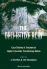 Image for The reflective spin: case studies of teachers in higher education transforming action