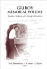 Image for Gribov Memorial Volume: Quarks, Hadrons And Strong Interactions - Proceedings Of The Memorial Workshop Devoted To The 75th Birthday Of V N Gribov
