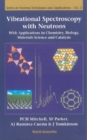 Image for Vibrational spectroscopy with neutrons: with applications in chemistry, biology, materials science and catalysis