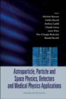 Image for Astroparticle, Particle And Space Physics, Detectors And Medical Physics Applications - Proceedings Of The 9th Conference