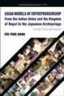 Image for Asian Models Of Entrepreneurship -- From The Indian Union And The Kingdom Of Nepal To The Japanese Archipelago: Context, Policy And Practice