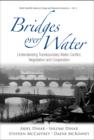 Image for Bridges Over Water: Understanding Transboundary Water Conflict, Negotiation And Cooperation