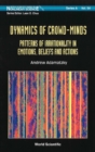 Image for Dynamics of crowd-minds: patterns of irrationality in emotions, beliefs and actions