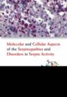 Image for Molecular And Cellular Aspects Of The Serpinopathies And Disorders In Serpin Activity