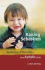 Image for Raising Sebastien  : realising the potential of your autistic child