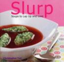 Image for Slurp  : soups to lap up and love