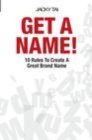 Image for Get a name!: 10 rules to create a great brand name