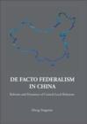 Image for De Facto Federalism In China: Reforms And Dynamics Of Central-local Relations