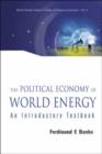 Image for The political economy of world energy  : an introductory textbook