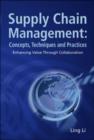 Image for Supply Chain Management: Concepts, Techniques And Practices: Enhancing The Value Through Collaboration
