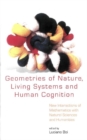 Image for Geometries of nature, living systems and human cognition: new interactions of mathematics with natural sciences and humanities