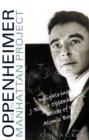 Image for Oppenheimer and the Manhattan Project: Insights into J Robert Oppenheimer, &quot;Father of the Atomic Bomb&quot;.