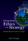 Image for Integrating ethics with strategy  : selected papers of Alan E. Singer