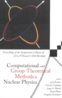 Image for Computational and Group-Theoretical Methods in Nuclear Physics: proceedings of the Symposium in honor of Jerry P. Draayer&#39;s 60th birthday : 18-21 February 2003, Playa del Carmen, Mexico