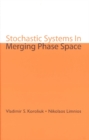 Image for Stochastic Systems in Merging Phase Space.