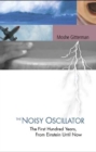 Image for The noisy oscillator: the first hundred years, from Einstein until now