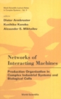 Image for Networks of Interacting Machines: Production Organization in Complex Industrial Systems And Biological Cells.