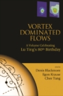 Image for Vortex Dominated Flows: A Volume Celebrating Lu Ting&#39;s 80th Birthday.