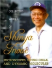 Image for Collected Works Of Shinya Inoue: Microscopes, Living Cells, And Dynamic Molecules (With Dvd-rom)