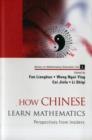 Image for How Chinese learn mathematics  : perspectives from insiders
