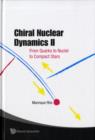 Image for Chiral Nuclear Dynamics Ii: From Quarks To Nuclei To Compact Stars (2nd Edition)