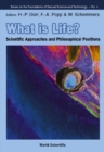 Image for What is life?: scientific approaches and philosophical positions