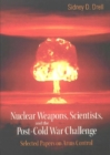 Image for Nuclear Weapons, Scientists, and the Post-Cold War Challenge: Selected Papers on Arms Control.