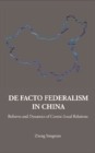Image for De facto federalism in China: reforms and dynamics of central-local relations