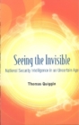 Image for Seeing the invisible: national security intelligence in an uncertain age