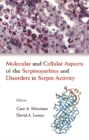 Image for Molecular and cellular aspects of the serpinopathies and disorders in serpin activity