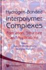 Image for Hydrogen-bonded Interpolymer Complexes: Formation, Structure And Applications