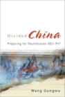 Image for Divided China: Preparing For Reunification 883-947
