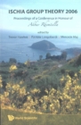 Image for Ischia Group Theory 2006: proceedings of a conference in honor of Akbar Rhemtulla, ISCHIA, Naples, Italy, 29 March-1 April 2006