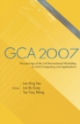 Image for Gca 2007 - Proceedings Of The 3rd International Workshop On Grid Computing