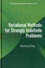 Image for Variational Methods For Strongly Indefinite Problems