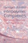 Image for Hydrogen-bonded interpolymer complexes: formation, structure and applications