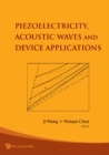 Image for Piezoelectricity, acoustic waves and device applications: proceedings of the 2006 Symposium, Zhejiang University, China, 14-16, December 2006