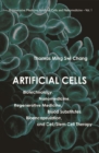 Image for Artificial cells: biotechnology, nanomedicine, regenerative medicine, blood substitutes, bioencapsulation, cell/stem cell therapy