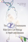 Image for Y CHROMOSOME AND MALE GERM CELL BIOLOGY IN HEALTH AND DISEASES, THE