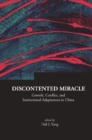 Image for Discontented miracle: growth, conflict, and institutional adaptations in China