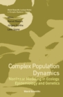 Image for Complex population dynamics: nonlinear modeling in ecology, epidemiology and genetics
