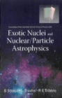 Image for Exotic Nuclei and Nuclear/ Particle Astrophysics: Proceedings of the Carpathian Summer School of Physics 2005, Mamaia-Constanta, Romania.