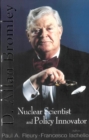 Image for D. Allan Bromley, nuclear scientist and policy innovator: proceedings of the Memorial Symposium in Honor of D. Allan Bromley, Yale University, USA 8-9 December 2005