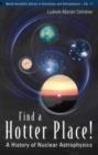 Image for Find a hotter place!: a history of nuclear astrophysics