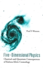 Image for Five-dimensional physics: classical and quantum consequences of Kaluza-Klein cosmology