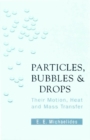 Image for Particles, Bubbles and Drops: Their Motion, Heat and Mass Transfer.