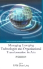 Image for Managing emerging technologies and organizational transformation in Asia: a casebook