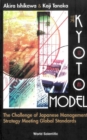 Image for The Kyoto Model: The Challenge of Japanese Management Strategy Meeting Global Standards.