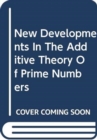 Image for New Developments in the Additive Theory of Prime Numbers