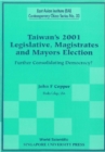 Image for Taiwan&#39;s 2001 legislative, magistrates and mayors election: further consolidating democracy?